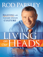 Living On Our Heads: Righting an Upside-Down Culture