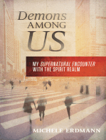 Demons Among Us: My Supernatural Encounter With the Spirit Realm