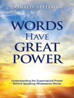 Words Have Great Power: Understanding the Supernatural Power Behind Speaking Wholesome Words