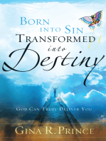 Born Into Sin, Transformed Into Destiny: God Can Truly Deliver You