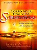 Cómo vivir una vida sobrenatural: Cómo descubrir el verdadero discipulado y entender mejor el reino de Dios a través de la relación con el Espíritu Santo