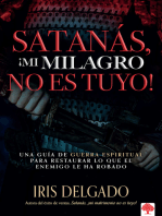 Satanás, ¡mi milagro no es tuyo!: Una guía de guerra espiritual para restaurar lo que el enemigo ha robado