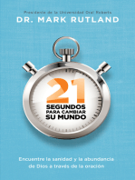 21 segundos para cambiar su mundo: Encuentre la sanidad y la abundancia de Dios a través de la oración