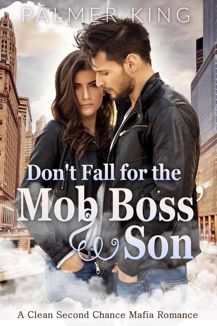 Don&rsquo;t Fall for the Mob Boss' Son: A Clean Second Chance Mafia 