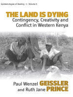 The Land Is Dying: Contingency, Creativity and Conflict in Western Kenya