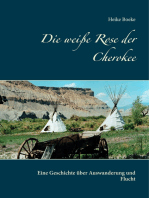 Die weiße Rose der Cherokee: Eine Geschichte über Auswanderung und Flucht