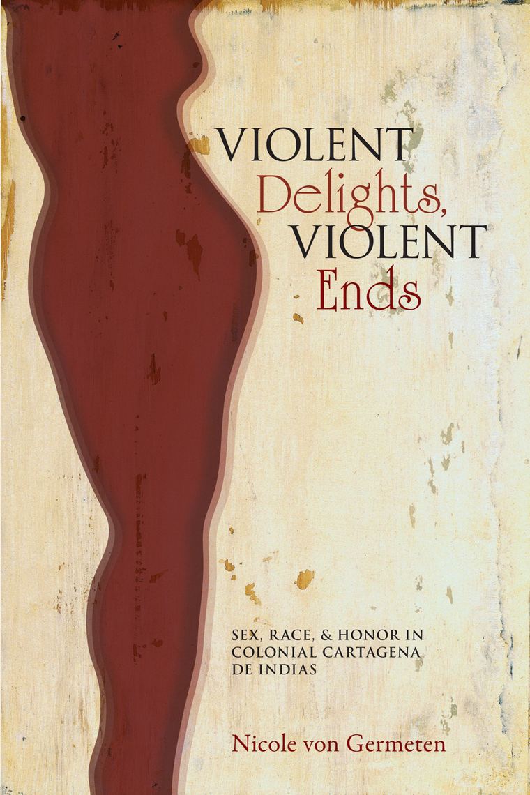 Violent Delights, Violent Ends by Nicole von Germeten