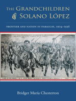 The Grandchildren of Solano López: Frontier and Nation in Paraguay, 1904–1936