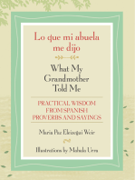 Lo que mi abuela me dijo / What My Grandmother Told Me: Practical Wisdom from Spanish Proverbs and Sayings