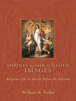 Shrines and Miraculous Images: Religious Life in Mexico Before the Reforma