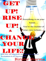 Get Up! Rise Up! & Change Your Life! Everything Is On Your Hands.....You're The Builder Of Your Own Fortune...