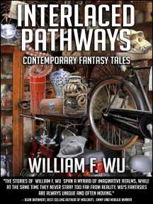 Interlaced Pathways: Contemporary Fantasy Tales by William F. Wu ...