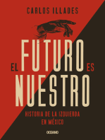 El futuro es nuestro: Historia de la izquierda en México