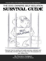 The Dog Owners Self-Isolation Survival Guide: Discover how to quickly and easily exercise, entertain and emotionally connect with your dog from the seclusion of your sitting room