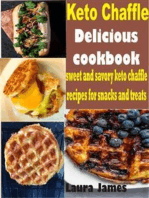 Keto Chaffle Delicious Cookbook: Sweet and Savory Keto Chaffle Recipes for Snacks and Treats