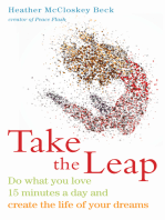 Take the Leap: Do What You Love 15 Minutes a Day and Create the Life of Your Dreams (For Readers of Big Magic and The Big Leap)