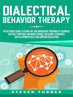 Dialectical Behavior Therapy: The Ultimate Guide for Using DBT for Borderline Personality Disorder, Difficult Emotions and Mood Swings, Including Techniques such as Mindfulness and Emotion Regulation