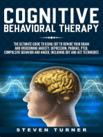 Cognitive Behavioral Therapy: The Ultimate Guide to Using CBT to Rewire Your Brain and Overcoming Anxiety, Depression, Phobias, PTSD, Compulsive Behavior, and Anger, Including DBT and ACT Techniques
