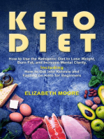 Keto Diet: How to Use the Ketogenic Diet to Lose Weight, Burn Fat, and Increase Mental Clarity, Including How to Get into Ketosis and Fasting on Keto for Beginners