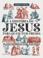 A história de Jesus para quem tem pressa: Do Jesus histórico ao divino Jesus Cristo!
