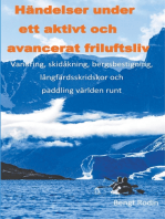 Händelser under ett aktivt och avancerat friluftsliv: Vandring, skidåkning, bergsbestigning, långfärdsskridskor och paddling välden runt