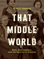 That Middle World: Race, Performance, and the Politics of Passing