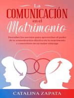 La comunicación en el matrimonio: Descubre los secretos para aprovechar el poder de la comunicación efectiva en tu matrimonio y convertirte en un mejor cónyuge