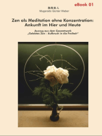 Zen als Meditation ohne Konzentration: Ankunft im Hier und Heute: Auszug aus dem Gesamtwerk 