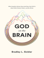 God on the Brain: What Cognitive Science Does (and Does Not) Tell Us about Faith, Human Nature, and the Divine