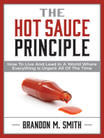 The Hot Sauce Principle: How to Live and Lead in a World Where Everything Is Urgent All of the Time