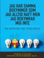 Jag har samma bekymmer som jag alltid haft men jag bekymrar mig inte: En antologi om livsglädje