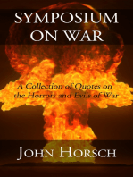 Symposium on War: A Collection of Quotes on the Horror and Evils of War