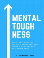 Mental Toughness: Master Your Mind, Tips and Strategies to Increase Your Mental Strength to Achieve Your Goals Easily and Confidently