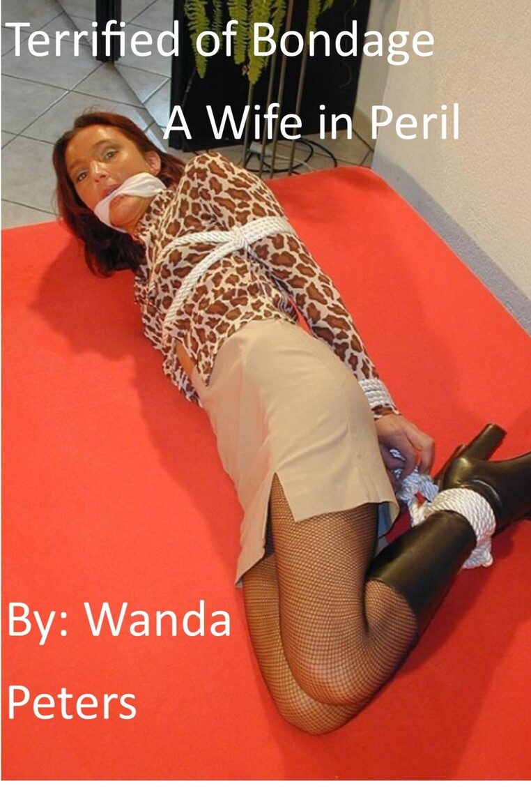 Terrified of Bondage A Wife in Peril by Wanda Peters