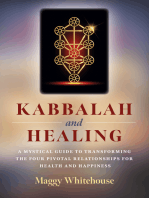 Kabbalah and Healing: A Mystical Guide to Transforming the Four Pivotal Relationships for Health and Happiness: A Mystical Guide to Transforming the Four Pivotal Relationships for Health and Happiness