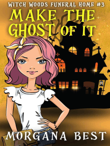 Make the Ghost of It: Witch Woods Funeral Home, #3