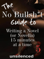 The No Bullsh*t Guide to Writing a Novel (or Novella) 15 Minutes at a Time: The No Bullsh*t Guide to Writing Erotica