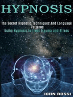 Hypnosis: The Secret Hypnotic Techniques And Language Patterns (Using Hypnosis to Treat Trauma and Stress)