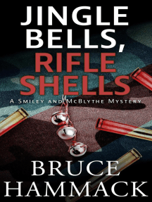Jingle Bells, Rifle Shells: A Smiley and McBlythe Mystery, #1