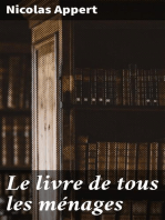 Le livre de tous les ménages: L'art de conserver pendant plusieurs années toutes les substances animales et végétales