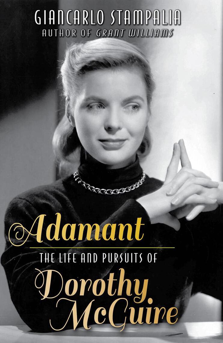 Adamant The Life and Pursuits of Dorothy McGuire by Giancarlo Stampalia pic
