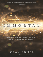 Immortal: How the Fear of Death Drives Us and What We Can Do About It