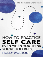 How to Practice Self-Care: Even When You Think You're Too Busy: Into the Woods Short Reads, #3