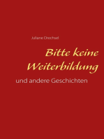 Bitte keine Weiterbildung: und andere Geschichten