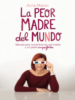 La peor madre del mundo: Manual para convertirse en una madre o padre imperfectos