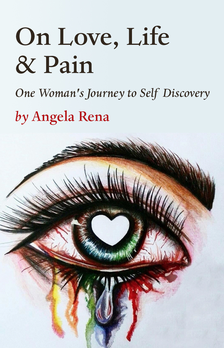 On Love, Life & Pain by Angela Rena (Ebook) - Read free for 30 days