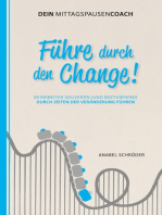 Führe durch den Change!: Mitarbeiter souverän (und motivierend) durch Zeiten der Veränderung führen - Aus der Reihe: Dein Mittagspausen-Coach