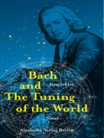 Bach and The Tuning of the World: The Johann Sebastian Bach Novel