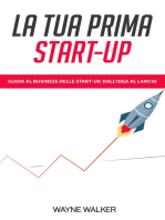 La Tua Prima Start-up: Guida al Business delle Start-up, dall’Idea al Lancio