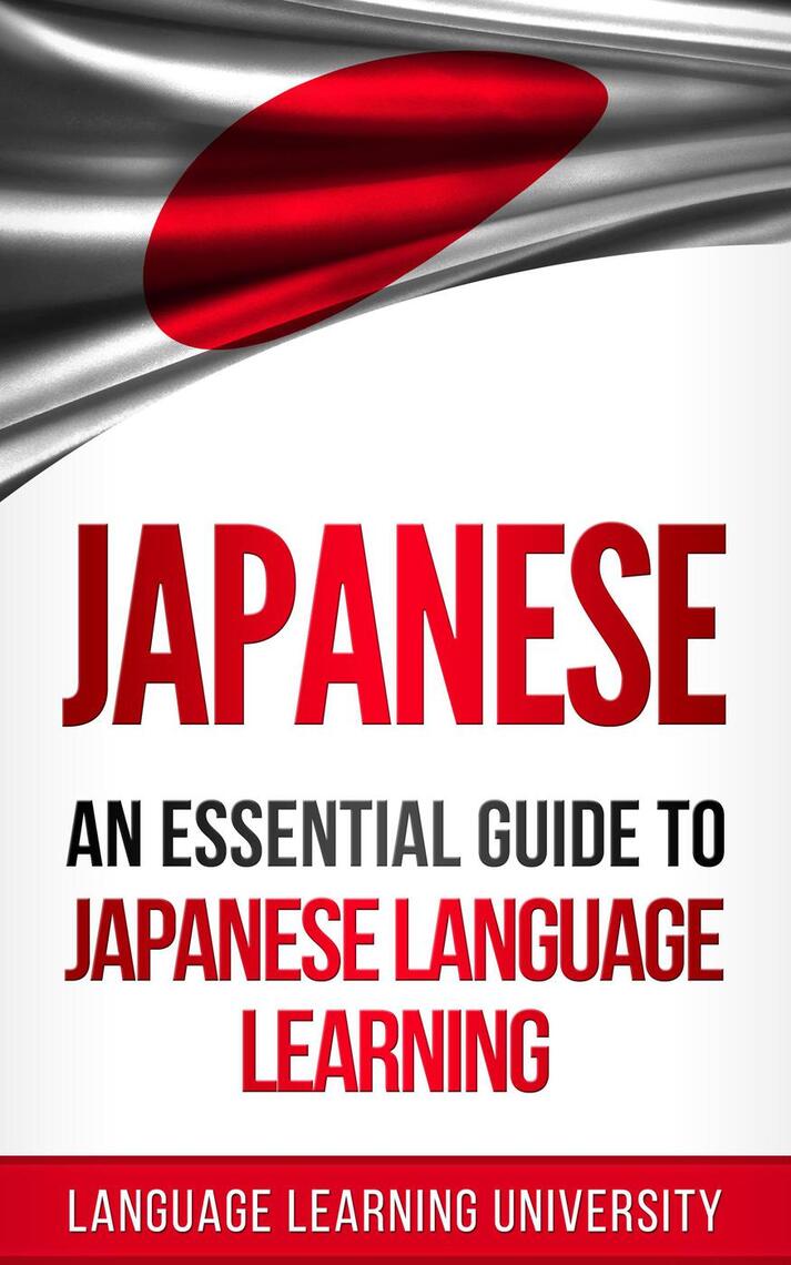 Japanese: An Essential Guide to Japanese Language Learning by Language ...